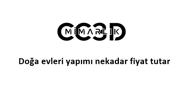 Doğa evleri yapımı nekadar fiyat tutar
